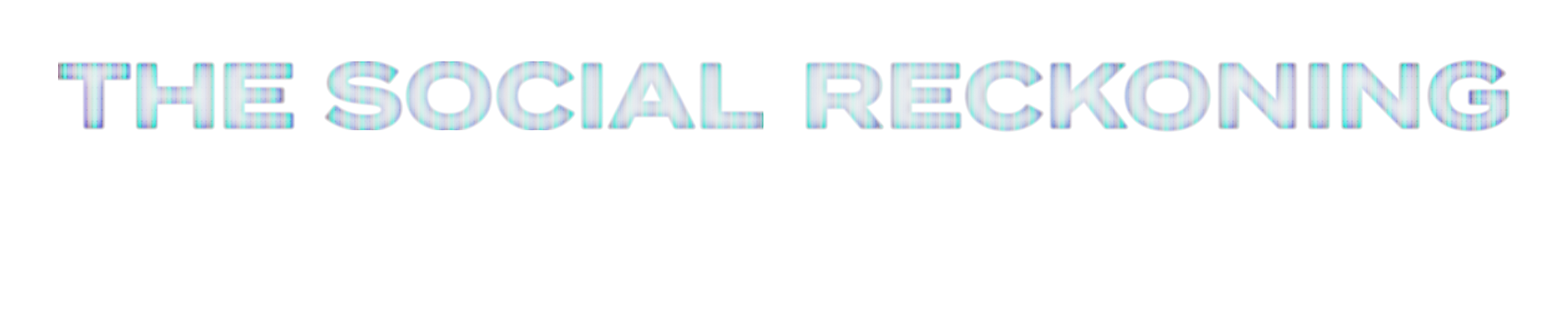 The Social Reckoning